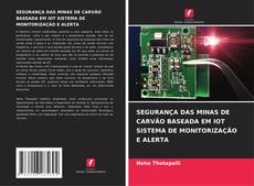 SEGURANÇA DAS MINAS DE CARVÃO BASEADA EM IOT SISTEMA DE MONITORIZAÇÃO E ALERTA kitap kapağı