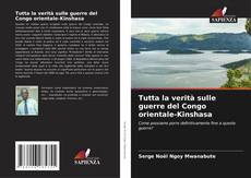 Borítókép a  Tutta la verità sulle guerre del Congo orientale-Kinshasa - hoz