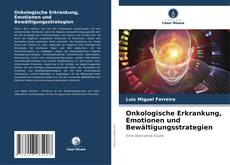 Onkologische Erkrankung, Emotionen und Bewältigungsstrategien的封面