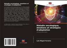 Portada del libro de Maladie oncologique, émotions et stratégies d'adaptation