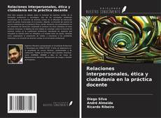 Capa do livro de Relaciones interpersonales, ética y ciudadanía en la práctica docente 