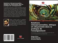 Bookcover of Relations interpersonnelles, éthique et citoyenneté dans la pratique de l'enseignement
