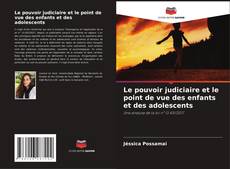 Couverture de Le pouvoir judiciaire et le point de vue des enfants et des adolescents