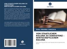 VON STAATLICHEM KULUNA ZU SUBSISTENZ - WIRTSCHAFTLICHEM KULUNA kitap kapağı