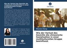 Buchcover von Wie der Verlust des Gesichts die chinesische Sozialisation in einer multikulturellen Gruppe beeinflusst