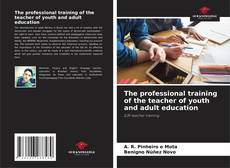 Обложка The professional training of the teacher of youth and adult education