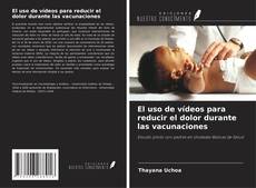 Copertina di El uso de vídeos para reducir el dolor durante las vacunaciones