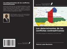 Copertina di Los determinantes de los conflictos centroafricanos