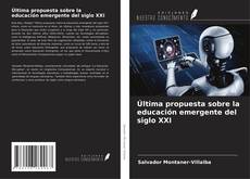 Última propuesta sobre la educación emergente del siglo XXI kitap kapağı