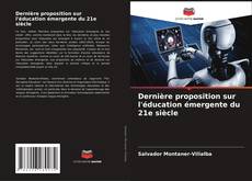 Bookcover of Dernière proposition sur l'éducation émergente du 21e siècle