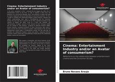 Couverture de Cinema: Entertainment Industry and/or an Avatar of consumerism?