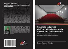 Обложка Cinema: industria dell'intrattenimento e/o avatar del consumismo?