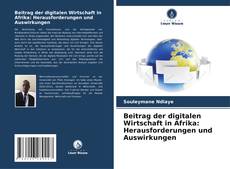 Capa do livro de Beitrag der digitalen Wirtschaft in Afrika: Herausforderungen und Auswirkungen 