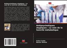 Antipsychotiques atypiques : La voie de la toxicité métabolique kitap kapağı