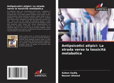 Buchcover von Antipsicotici atipici: La strada verso la tossicità metabolica