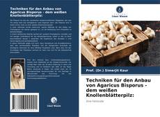 Portada del libro de Techniken für den Anbau von Agaricus Bisporus - dem weißen Knollenblätterpilz: