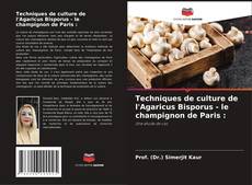 Copertina di Techniques de culture de l'Agaricus Bisporus - le champignon de Paris :