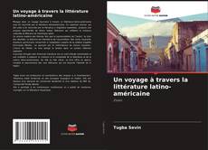 Portada del libro de Un voyage à travers la littérature latino-américaine