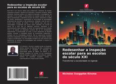 Bookcover of Redesenhar a inspeção escolar para as escolas do século XXI