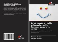 Buchcover von Lo stress come rischio psicosociale nelle farmacie durante la covida