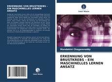 ERKENNUNG VON BRUSTKREBS - EIN MASCHINELLES LERNEN ANSATZ kitap kapağı