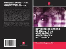 Copertina di DETECÇÃO DO CANCRO DA MAMA - UMA ABORDAGEM DE APRENDIZAGEM AUTOMÁTICA