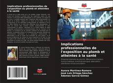 Couverture de Implications professionnelles de l'exposition au plomb et atteintes à la santé