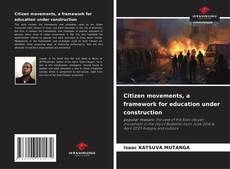 Обложка Citizen movements, a framework for education under construction