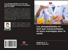 Buchcover von Les phospholipides en tant que nutraceutiques et leurs avantages pour la santé