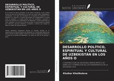 Buchcover von DESARROLLO POLÍTICO, ESPIRITUAL Y CULTURAL DE UZBEKISTÁN EN LOS AÑOS O