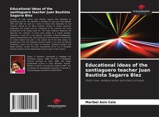 Capa do livro de Educational ideas of the santiaguero teacher Juan Bautista Sagarra Blez 