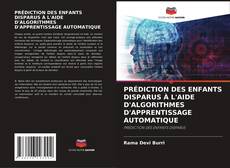 Buchcover von PRÉDICTION DES ENFANTS DISPARUS À L'AIDE D'ALGORITHMES D'APPRENTISSAGE AUTOMATIQUE