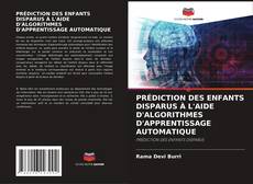 Capa do livro de PRÉDICTION DES ENFANTS DISPARUS À L'AIDE D'ALGORITHMES D'APPRENTISSAGE AUTOMATIQUE 