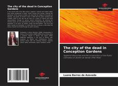 Обложка The city of the dead in Conception Gardens