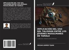 Copertina di IMPLICACIÓN DEL USO DEL TALISMÁN ENTRE LOS JÓVENES MUSULMANES DE TAMALE