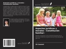 Couverture de Aspectos jurídicos y morales - Constitución familiar: