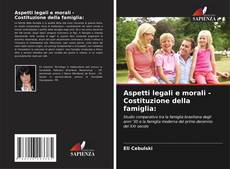 Bookcover of Aspetti legali e morali - Costituzione della famiglia: