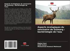 Capa do livro de Aspects écologiques du sanctuaire de Gulmarg : bactériologie de l'eau 