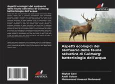 Capa do livro de Aspetti ecologici del santuario della fauna selvatica di Gulmarg: batteriologia dell'acqua 