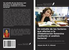 Bookcover of Un estudio de los factores que afectan a la alfabetización femenina mediante el análisis factorial