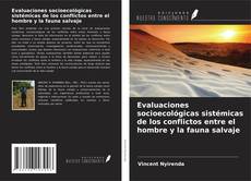 Bookcover of Evaluaciones socioecológicas sistémicas de los conflictos entre el hombre y la fauna salvaje
