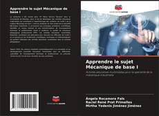 Bookcover of Apprendre le sujet Mécanique de base I