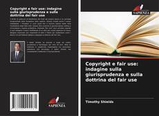 Copertina di Copyright e fair use: indagine sulla giurisprudenza e sulla dottrina del fair use