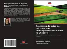 Copertina di Processus de prise de décision pour l'entrepreneur rural dans le Chapecó