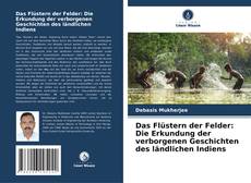 Portada del libro de Das Flüstern der Felder: Die Erkundung der verborgenen Geschichten des ländlichen Indiens