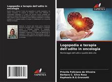 Bookcover of Logopedia e terapia dell'udito in oncologia