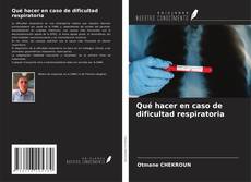 Bookcover of Qué hacer en caso de dificultad respiratoria