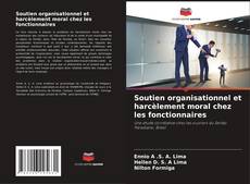 Capa do livro de Soutien organisationnel et harcèlement moral chez les fonctionnaires 