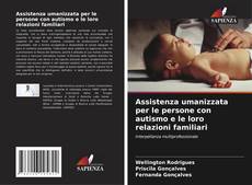Bookcover of Assistenza umanizzata per le persone con autismo e le loro relazioni familiari