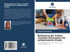 Обложка Bedeutung der frühen visuellen Stimulation für sehbehinderte Kinder